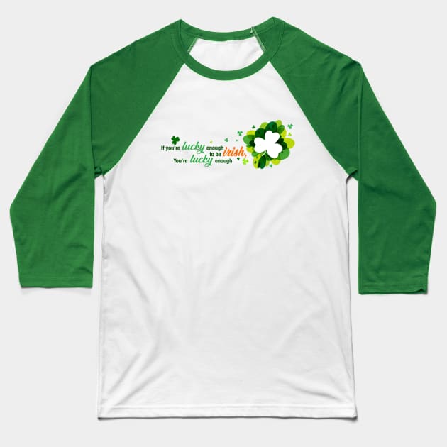 Saint Patrick's Day Lucky Enough to be Irish Shirt Art Baseball T-Shirt by PixelGrafiks